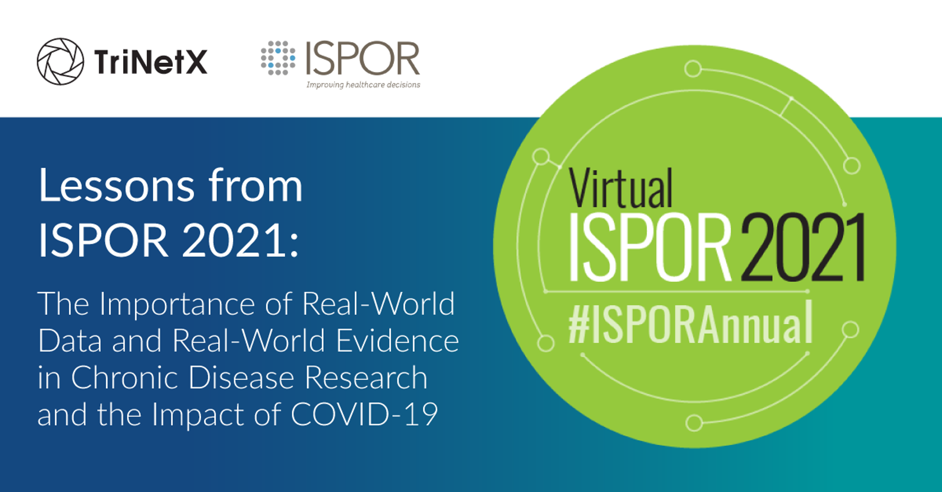 Lessons From ISPOR 2021: The Importance of Real-World Data and Real-World Evidence in Chronic Disease Research and the Impact of the COVID-19 Pandemic