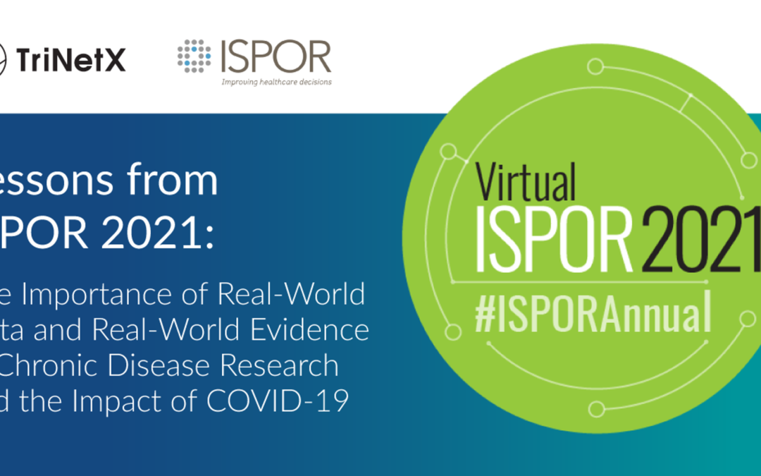 Lessons From ISPOR 2021: The Importance of Real-World Data and Real-World Evidence in Chronic Disease Research and the Impact of the COVID-19 Pandemic