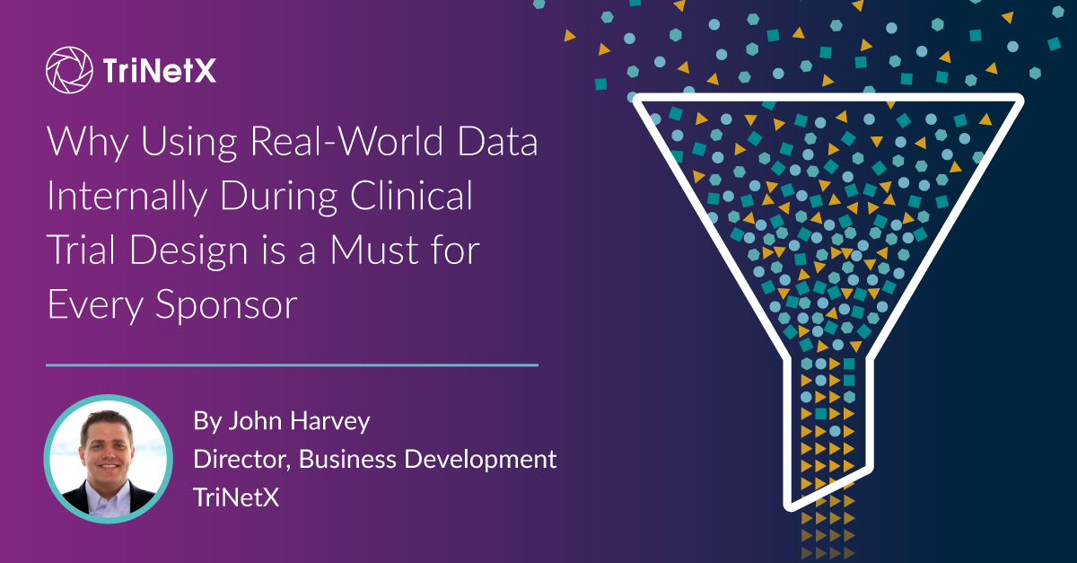 Why Using Real-World Data Internally During Clinical Trial Design is a Must for Every Sponsor