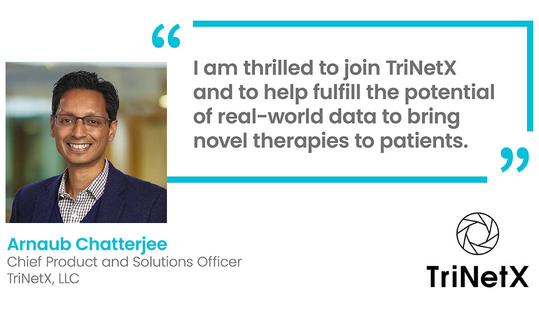 TriNetX Announces the Appointment of Arnaub Chatterjee as Chief Product and Solutions Officer