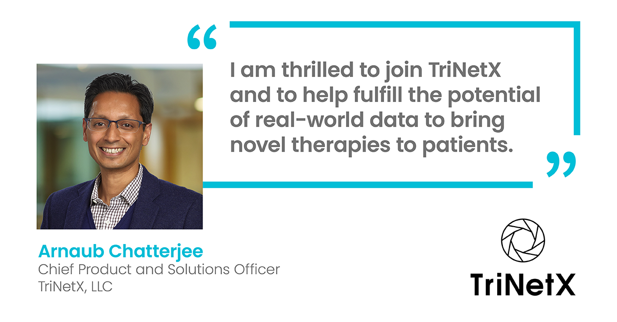 TriNetX Announces the Appointment of Arnaub Chatterjee as Chief Product and Solutions Officer