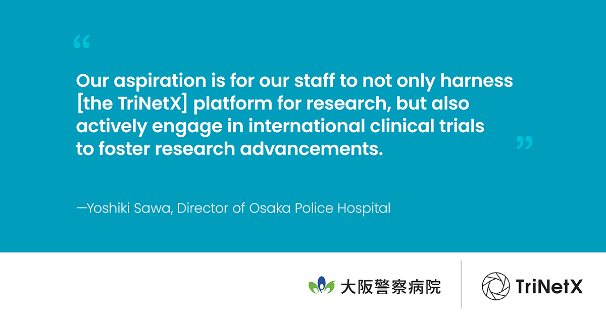 Japan’s Osaka Police Hospital to Partner with TriNetX to Increase Clinical Trial Participation and Stimulate Research Opportunities