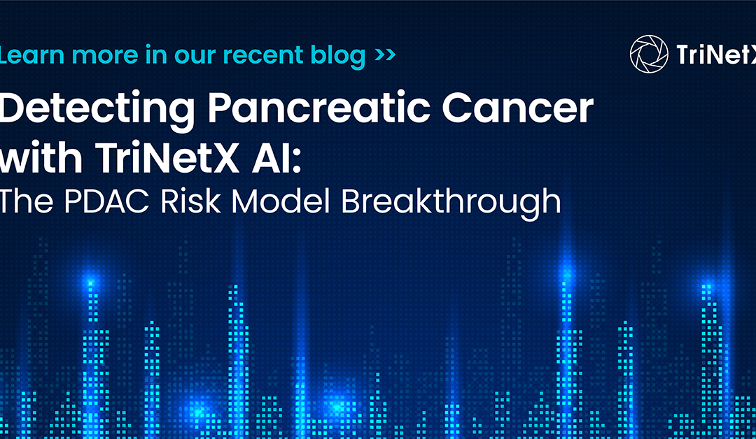 Detecting Pancreatic Cancer with TriNetX AI: The PDAC Risk Model Breakthrough