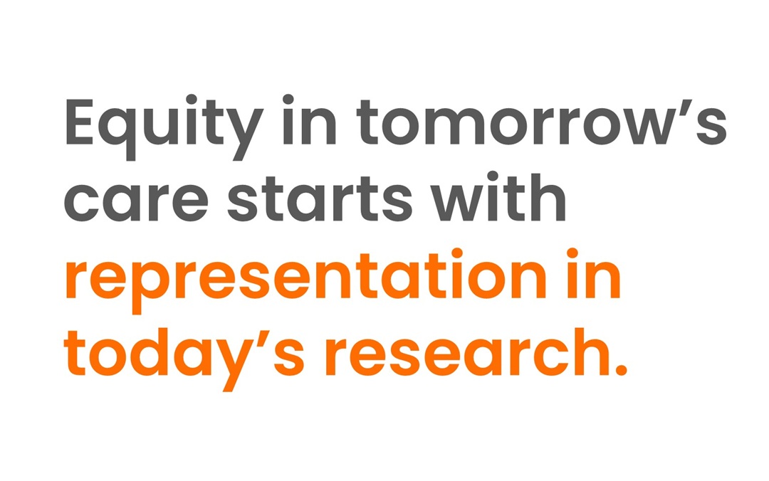 DEI-single-image-ads-2 Equity in tomorrow's care starts with representation in today's research.